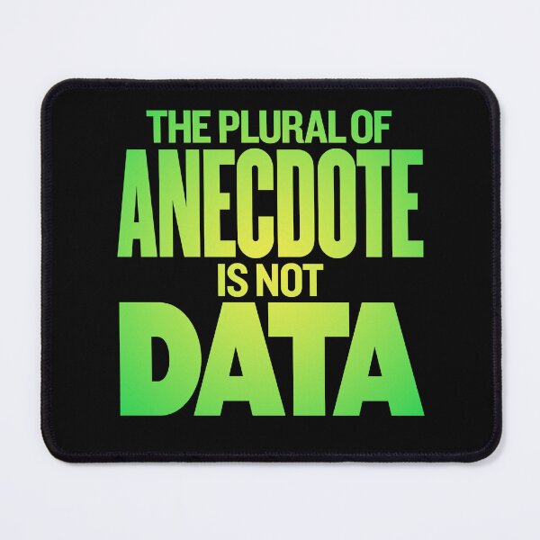 Item preview, The plural of anecdote is not data. v.5 designed and sold by x1brett.