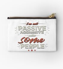 I'm Not Passive Aggressive, Unlike SOME People Studio Pouch