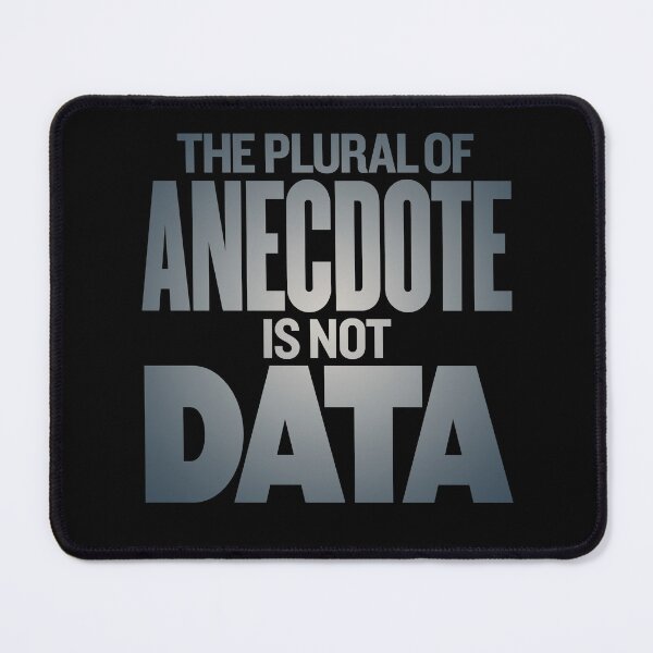 Item preview, The plural of anecdote is not data. v.6 designed and sold by x1brett.