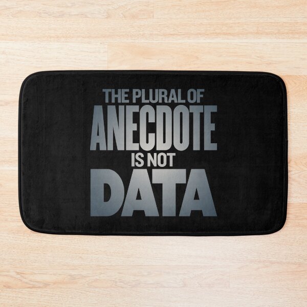 Item preview, The plural of anecdote is not data. v.6 designed and sold by x1brett.