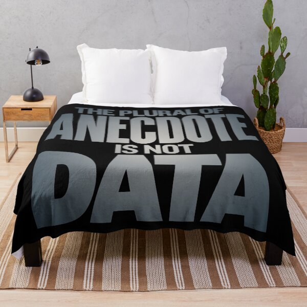 Item preview, The plural of anecdote is not data. v.6 designed and sold by x1brett.