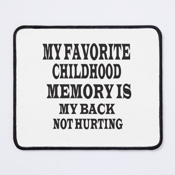 Item preview, My favorite childhood memory is my back not hurting  designed and sold by Alomoshop.