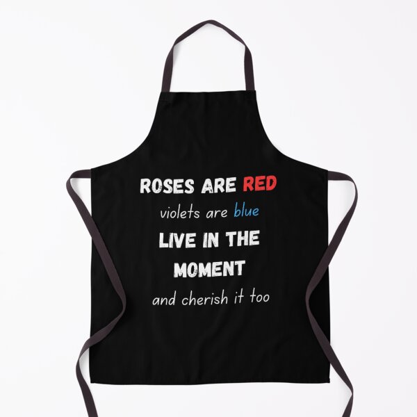 Item preview, Roses are red violets are blue live in the moment and cherish it too designed and sold by TeePassion.