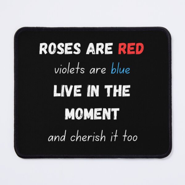 Item preview, Roses are red violets are blue live in the moment and cherish it too designed and sold by TeePassion.