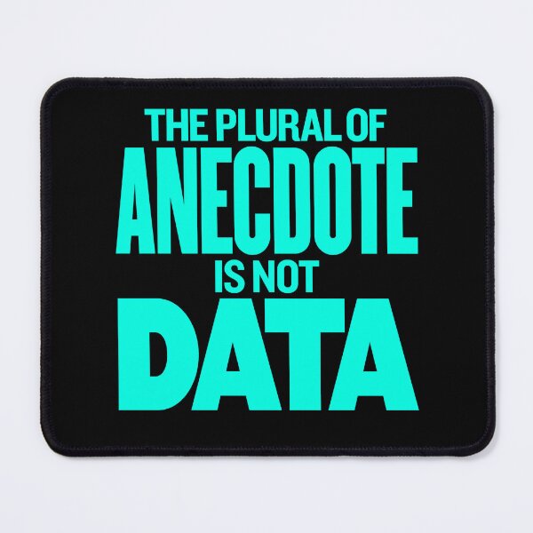 Item preview, The plural of anecdote is not data. v.7 designed and sold by x1brett.