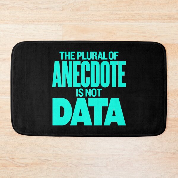 Item preview, The plural of anecdote is not data. v.7 designed and sold by x1brett.