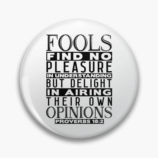 Item preview, Fools Delight In Airing Their Own Opinions Proverbs 18:2 designed and sold by plushism.
