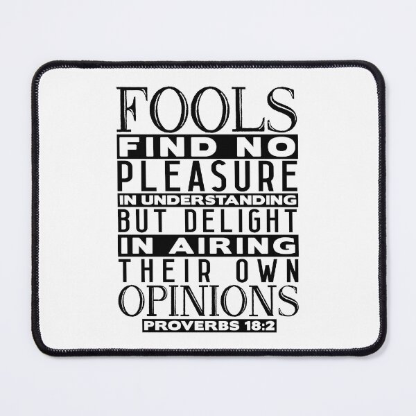 Item preview, Fools Delight In Airing Their Own Opinions Proverbs 18:2 designed and sold by plushism.
