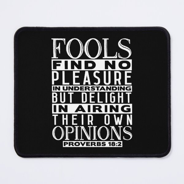 Item preview, Fools Delight In Airing Their Own Opinions Proverbs 18:2 designed and sold by plushism.