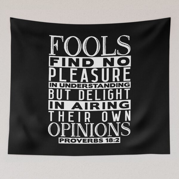 Artikelvorschau, Fools Delight In Airing Their Own Opinions Proverbs 18:2 entworfen und verkauft von plushism.