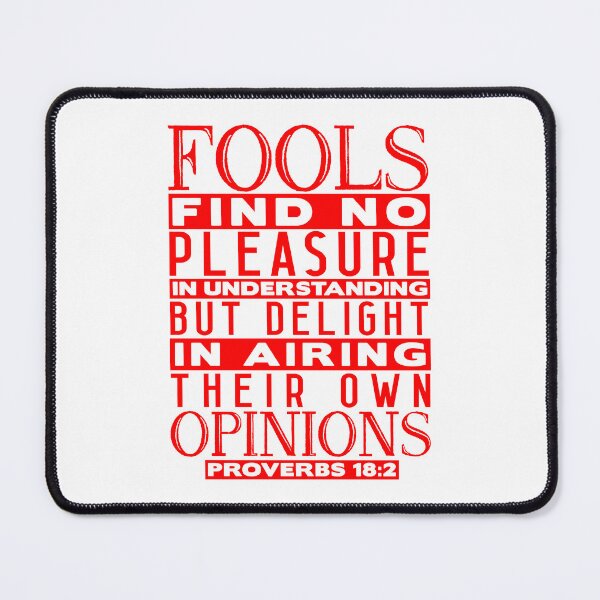 Item preview, Fools Delight In Airing Their Own Opinions Proverbs 18:2 designed and sold by plushism.