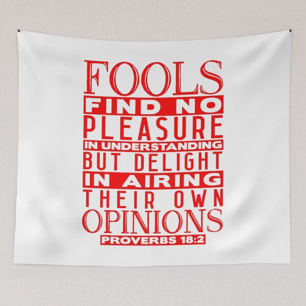 Artikelvorschau, Fools Delight In Airing Their Own Opinions Proverbs 18:2 entworfen und verkauft von plushism.