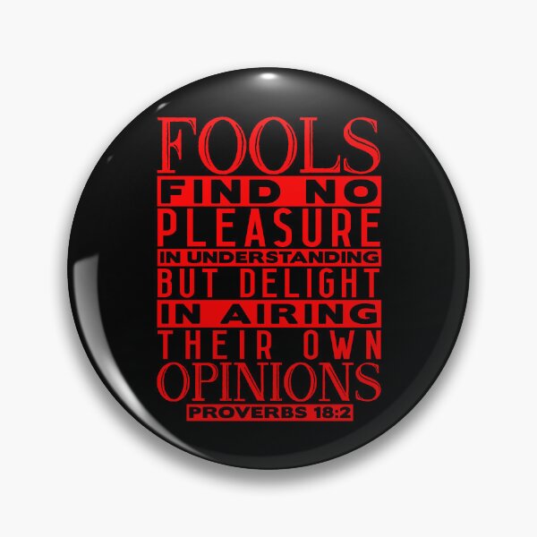 Item preview, Fools Delight In Airing Their Own Opinions Proverbs 18:2 designed and sold by plushism.