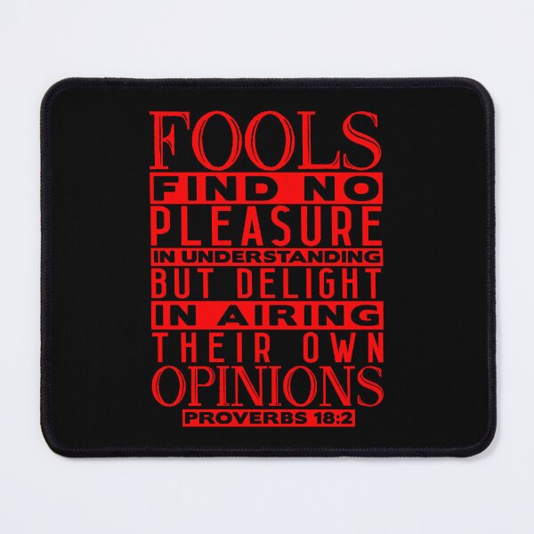 Item preview, Fools Delight In Airing Their Own Opinions Proverbs 18:2 designed and sold by plushism.
