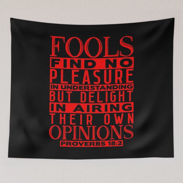 Artikelvorschau, Fools Delight In Airing Their Own Opinions Proverbs 18:2 entworfen und verkauft von plushism.