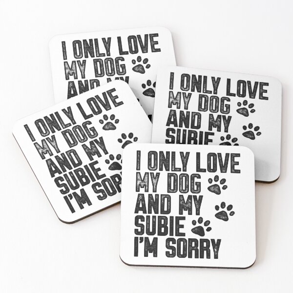 Item preview, I Only Love My Dog and My Subie I_m Sorry designed and sold by BurnTheBeansg.