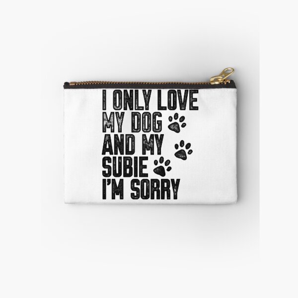 Item preview, I Only Love My Dog and My Subie I_m Sorry designed and sold by BurnTheBeansg.