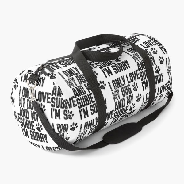Item preview, I Only Love My Dog and My Subie I_m Sorry designed and sold by BurnTheBeansg.
