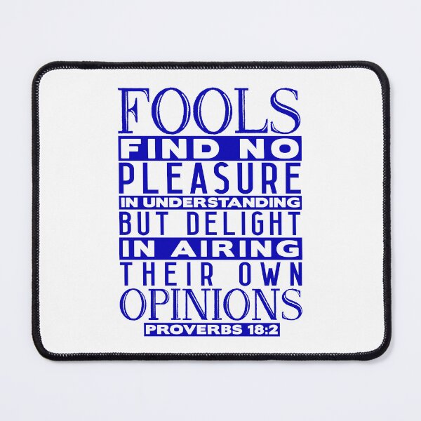 Item preview, Fools Delight In Airing Their Own Opinions Proverbs 18:2 designed and sold by plushism.
