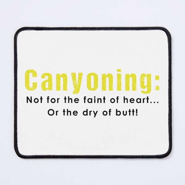 Item preview, Canyoning: not for the faint of heart... or the dry of butt! designed and sold by Adventure-Stuff.