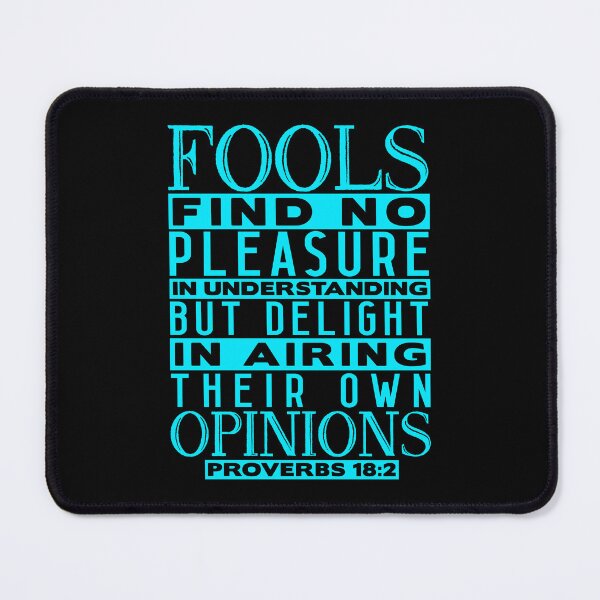 Item preview, Fools Delight In Airing Their Own Opinions Proverbs 18:2 designed and sold by plushism.