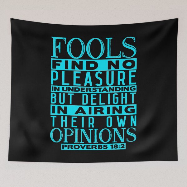 Artikelvorschau, Fools Delight In Airing Their Own Opinions Proverbs 18:2 entworfen und verkauft von plushism.