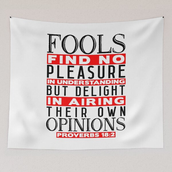 Artikelvorschau, Fools Delight In Airing Their Own Opinions Proverbs 18:2 entworfen und verkauft von plushism.
