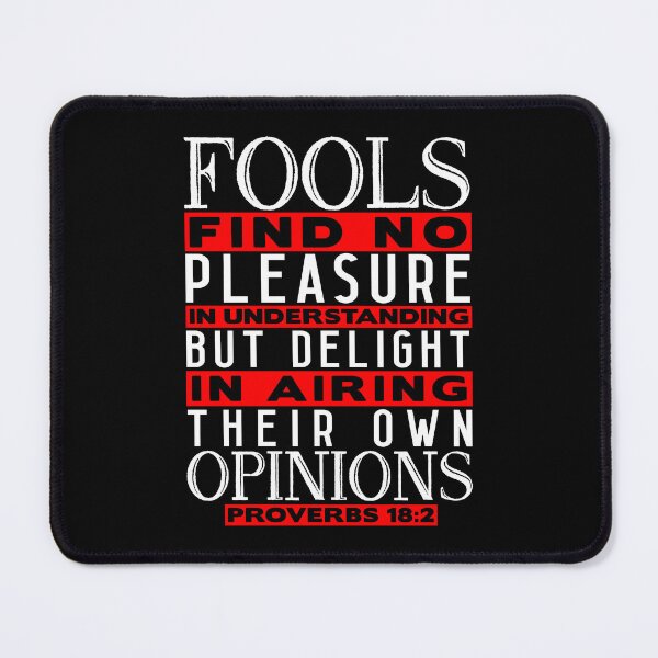 Item preview, Fools Delight In Airing Their Own Opinions Proverbs 18:2 designed and sold by plushism.