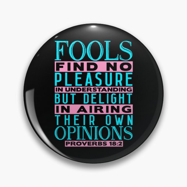 Item preview, Fools Delight In Airing Their Own Opinions Proverbs 18:2 designed and sold by plushism.