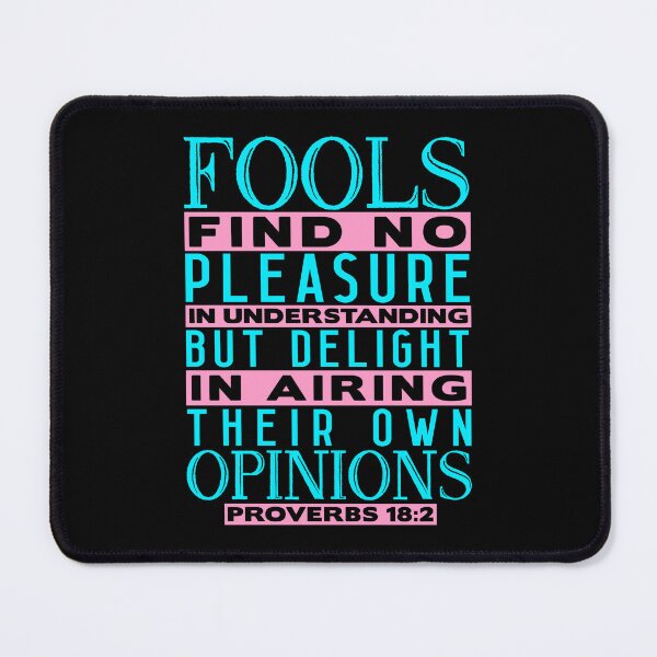Item preview, Fools Delight In Airing Their Own Opinions Proverbs 18:2 designed and sold by plushism.