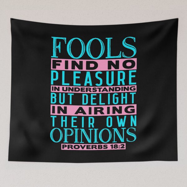 Artikelvorschau, Fools Delight In Airing Their Own Opinions Proverbs 18:2 entworfen und verkauft von plushism.