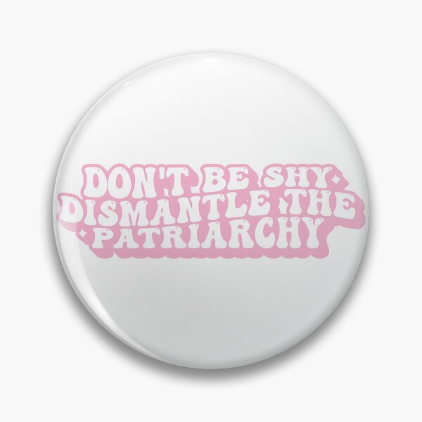 Item preview, Don't Be Shy Dismantle The Patriarchy designed and sold by KMIKBAL7.