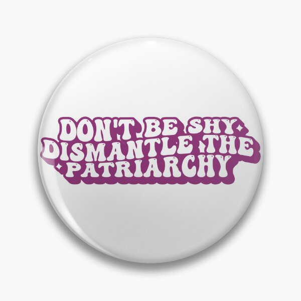Item preview, Don't Be Shy Dismantle The Patriarchy designed and sold by KMIKBAL7.