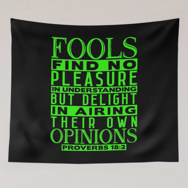 Artikelvorschau, Fools Delight In Airing Their Own Opinions Proverbs 18:2 entworfen und verkauft von plushism.