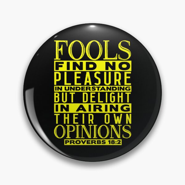 Item preview, Fools Delight In Airing Their Own Opinions Proverbs 18:2 designed and sold by plushism.