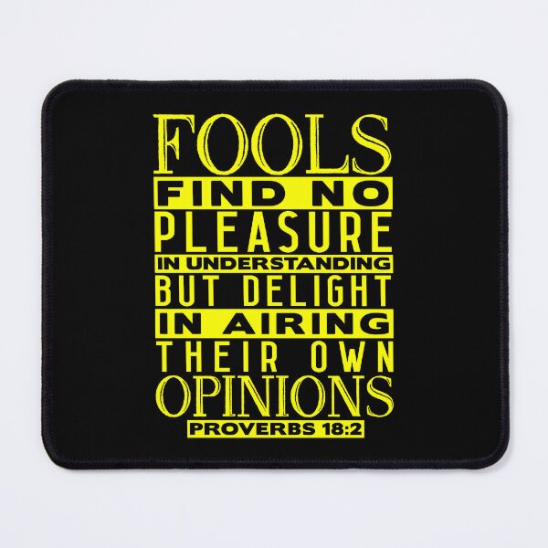 Item preview, Fools Delight In Airing Their Own Opinions Proverbs 18:2 designed and sold by plushism.