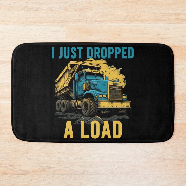 Item preview, I Just Dropped A Load designed and sold by Hapoel.