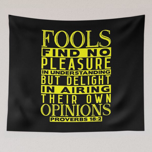 Artikelvorschau, Fools Delight In Airing Their Own Opinions Proverbs 18:2 entworfen und verkauft von plushism.