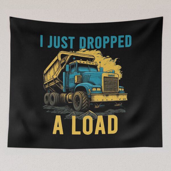 Item preview, I Just Dropped A Load designed and sold by Hapoel.