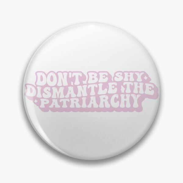 Item preview, Don't Be Shy Dismantle The Patriarchy designed and sold by KMIKBAL7.