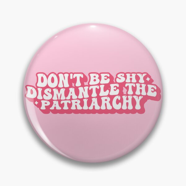 Item preview, Don't Be Shy Dismantle The Patriarchy designed and sold by KMIKBAL7.