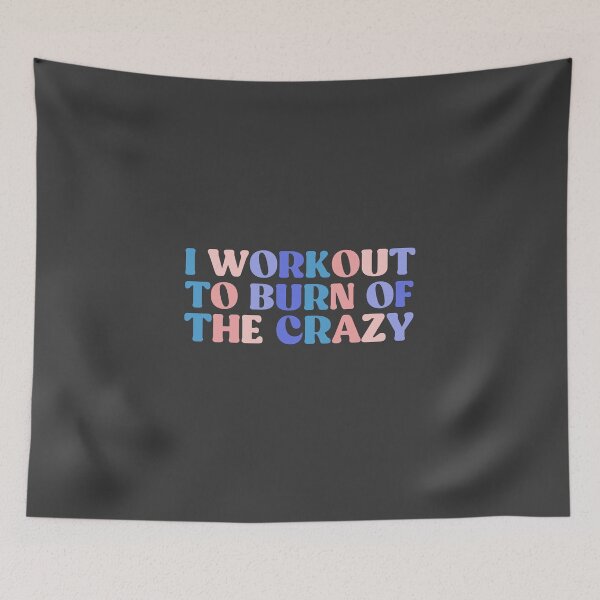 Item preview, Workout I Workout to Burn Off the Crazy, Funny Workout Sayings for Women gym mom designed and sold by InnaPo ⭐⭐⭐⭐⭐.