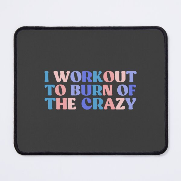 Item preview, Workout I Workout to Burn Off the Crazy, Funny Workout Sayings for Women gym mom designed and sold by InnaPo ⭐⭐⭐⭐⭐.