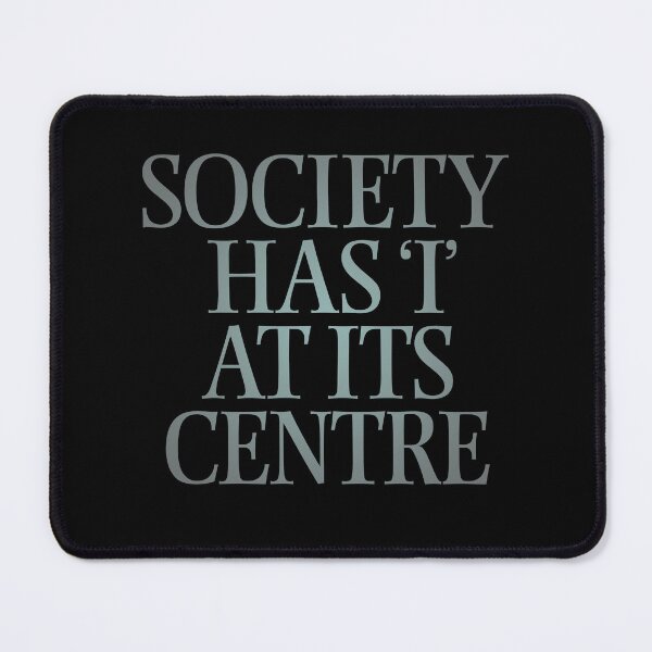 Item preview, Society has 'I' at its centre. v.3 designed and sold by x1brett.