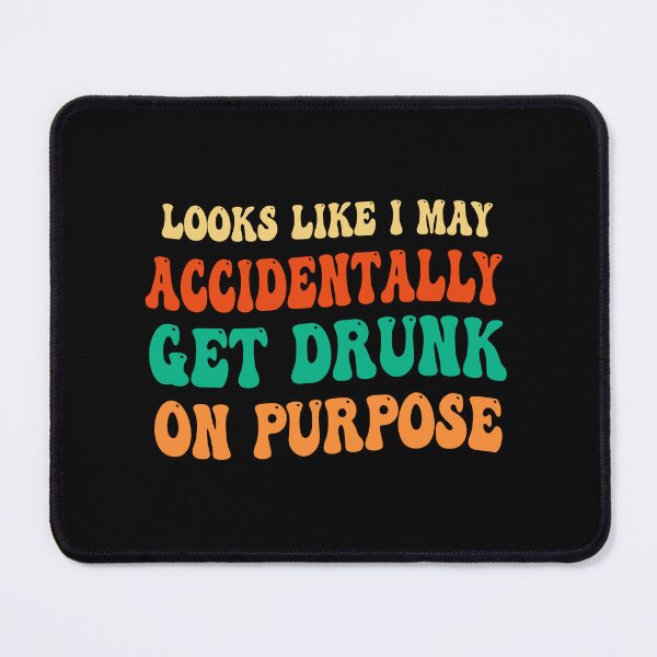 Item preview, funny gift for drunker Looks Like I May Accidentally Get Drunk On Purpose sarcastic offended saying  designed and sold by joygift369.
