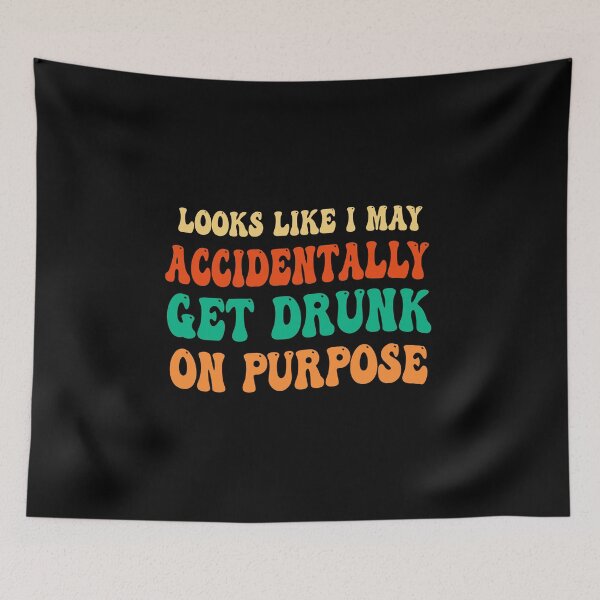 Item preview, funny gift for drunker Looks Like I May Accidentally Get Drunk On Purpose sarcastic offended saying  designed and sold by joygift369.