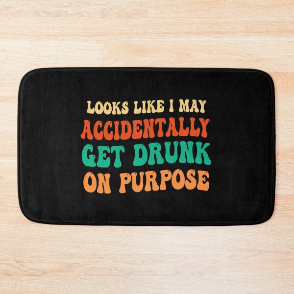 Item preview, funny gift for drunker Looks Like I May Accidentally Get Drunk On Purpose sarcastic offended saying  designed and sold by joygift369.