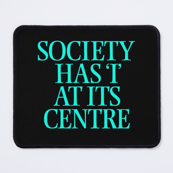 Item preview, Society has 'I' at its centre. v.6 designed and sold by x1brett.