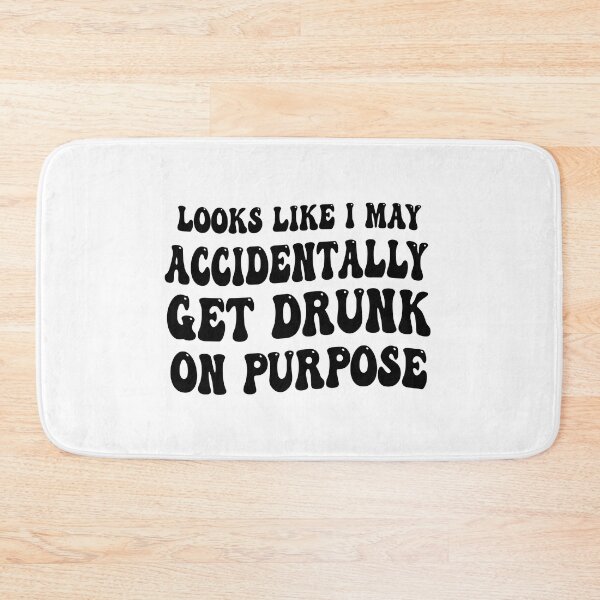Item preview, funny gift for drinker Looks Like I May Accidentally Get Drunk On Purpose sarcastic offended saying  designed and sold by joygift369.