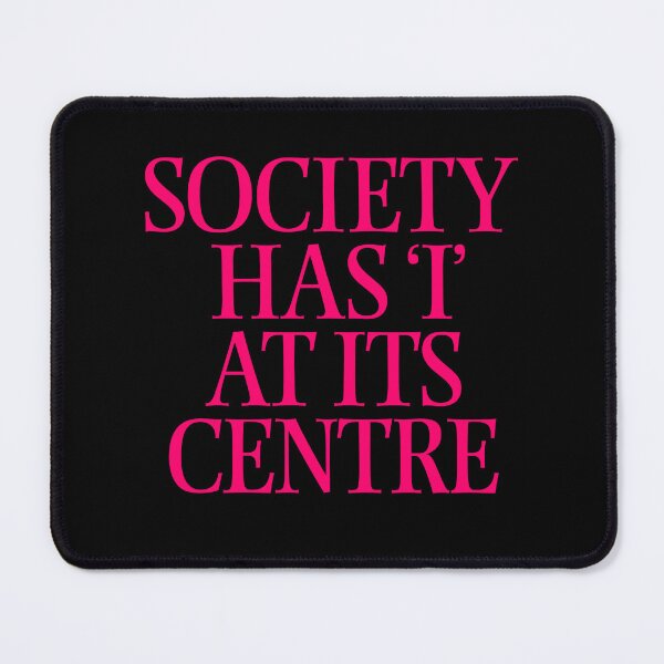 Item preview, Society has 'I' at its centre. v.8 designed and sold by x1brett.